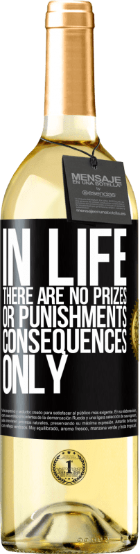 29,95 € | White Wine WHITE Edition In life there are no prizes or punishments. Consequences only Black Label. Customizable label Young wine Harvest 2023 Verdejo