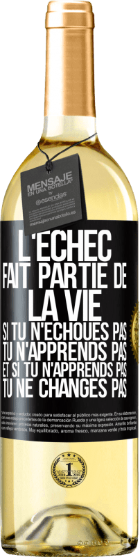 29,95 € | Vin blanc Édition WHITE L'échec fait partie de la vie. Si tu n'échoues pas tu n'apprends pas et si tu n'apprends pas tu ne changes pas Étiquette Noire. Étiquette personnalisable Vin jeune Récolte 2024 Verdejo