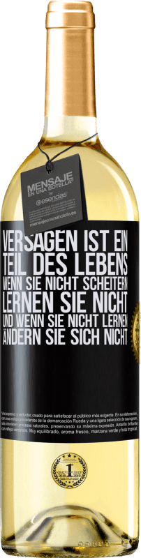 29,95 € Kostenloser Versand | Weißwein WHITE Ausgabe Versagen ist ein Teil des Lebens. Wenn Sie nicht scheitern, lernen Sie nicht, und wenn Sie nicht lernen, ändern Sie sich Schwarzes Etikett. Anpassbares Etikett Junger Wein Ernte 2025 Verdejo