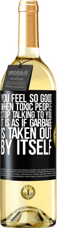 29,95 € | White Wine WHITE Edition You feel so good when toxic people stop talking to you ... It is as if garbage is taken out by itself Black Label. Customizable label Young wine Harvest 2023 Verdejo