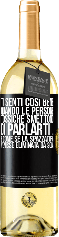 «Ti senti così bene quando le persone tossiche smettono di parlarti ... È come se la spazzatura venisse eliminata da sola» Edizione WHITE