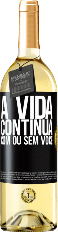 «A vida continua, com ou sem você» Edição WHITE