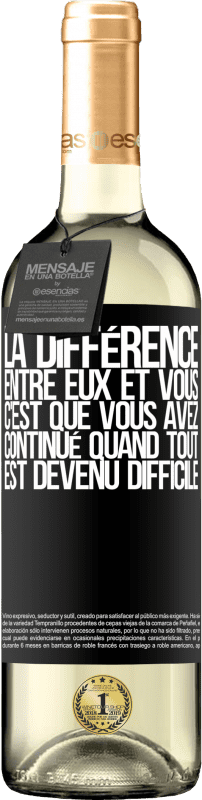 29,95 € | Vin blanc Édition WHITE La différence entre eux et vous, c'est que vous avez continué quand tout est devenu difficile Étiquette Noire. Étiquette personnalisable Vin jeune Récolte 2024 Verdejo