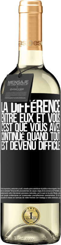 29,95 € | Vin blanc Édition WHITE La différence entre eux et vous, c'est que vous avez continué quand tout est devenu difficile Étiquette Noire. Étiquette personnalisable Vin jeune Récolte 2025 Verdejo