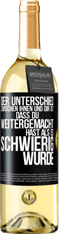 29,95 € Kostenloser Versand | Weißwein WHITE Ausgabe Der Unterschied zwischen ihnen und dir ist, dass du weitergemacht hast als es schwierig wurde Schwarzes Etikett. Anpassbares Etikett Junger Wein Ernte 2025 Verdejo