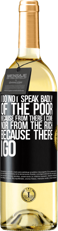 29,95 € | White Wine WHITE Edition I do not speak badly of the poor, because from there I come, nor from the rich, because there I go Black Label. Customizable label Young wine Harvest 2023 Verdejo