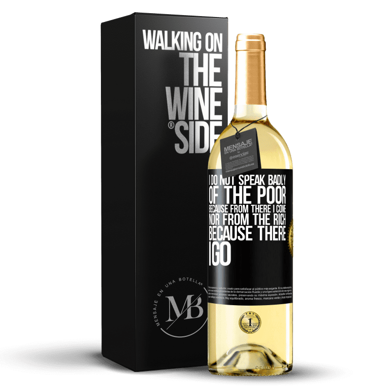 29,95 € Free Shipping | White Wine WHITE Edition I do not speak badly of the poor, because from there I come, nor from the rich, because there I go Black Label. Customizable label Young wine Harvest 2023 Verdejo