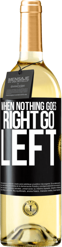 29,95 € | Белое вино Издание WHITE When nothing goes right, go left Черная метка. Настраиваемая этикетка Молодое вино Урожай 2024 Verdejo