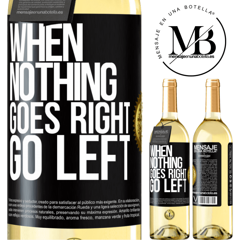 29,95 € Free Shipping | White Wine WHITE Edition When nothing goes right, go left Black Label. Customizable label Young wine Harvest 2022 Verdejo