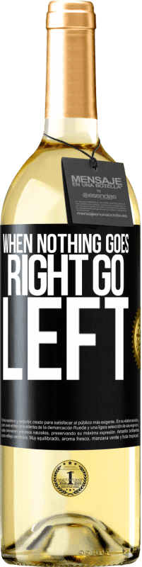 29,95 € Kostenloser Versand | Weißwein WHITE Ausgabe When nothing goes right, go left Schwarzes Etikett. Anpassbares Etikett Junger Wein Ernte 2024 Verdejo