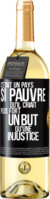 29,95 € | Vin blanc Édition WHITE C'était un pays si pauvre qu'il criait plus fort un but qu'une injustice Étiquette Noire. Étiquette personnalisable Vin jeune Récolte 2024 Verdejo