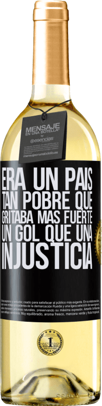 29,95 € | Vino Blanco Edición WHITE Era un país tan pobre que gritaba más fuerte un gol que una injusticia Etiqueta Negra. Etiqueta personalizable Vino joven Cosecha 2024 Verdejo