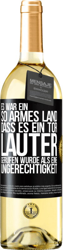 29,95 € Kostenloser Versand | Weißwein WHITE Ausgabe Es war ein so armes Land, dass es ein Tor lauter gerufen wurde als eine Ungerechtigkeit Schwarzes Etikett. Anpassbares Etikett Junger Wein Ernte 2023 Verdejo