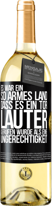 29,95 € | Weißwein WHITE Ausgabe Es war ein so armes Land, dass es ein Tor lauter gerufen wurde als eine Ungerechtigkeit Schwarzes Etikett. Anpassbares Etikett Junger Wein Ernte 2025 Verdejo