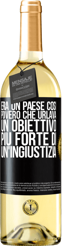 29,95 € | Vino bianco Edizione WHITE Era un paese così povero che urlava un obiettivo più forte di un'ingiustizia Etichetta Nera. Etichetta personalizzabile Vino giovane Raccogliere 2024 Verdejo