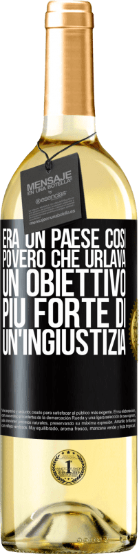 29,95 € | Vino bianco Edizione WHITE Era un paese così povero che urlava un obiettivo più forte di un'ingiustizia Etichetta Nera. Etichetta personalizzabile Vino giovane Raccogliere 2025 Verdejo