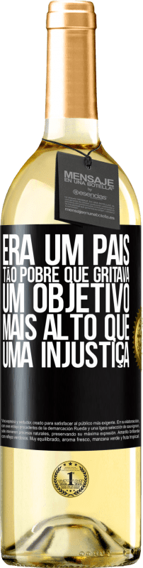 29,95 € | Vinho branco Edição WHITE Era um país tão pobre que gritava um objetivo mais alto que uma injustiça Etiqueta Preta. Etiqueta personalizável Vinho jovem Colheita 2024 Verdejo