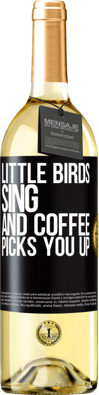 «Little birds sing and coffee picks you up» WHITE Edition