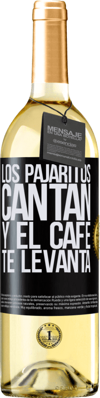 29,95 € | Vino Blanco Edición WHITE Los pajaritos cantan y el café te levanta Etiqueta Negra. Etiqueta personalizable Vino joven Cosecha 2023 Verdejo