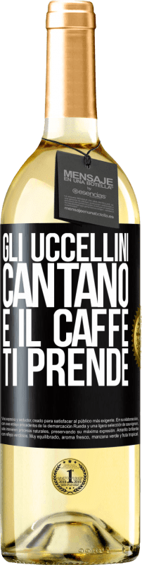 29,95 € Spedizione Gratuita | Vino bianco Edizione WHITE Gli uccellini cantano e il caffè ti prende Etichetta Nera. Etichetta personalizzabile Vino giovane Raccogliere 2024 Verdejo