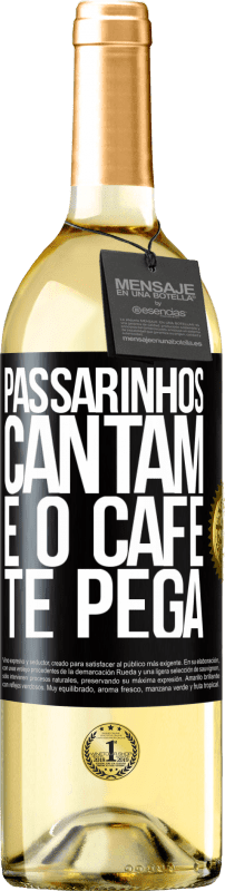 29,95 € | Vinho branco Edição WHITE Passarinhos cantam e o café te pega Etiqueta Preta. Etiqueta personalizável Vinho jovem Colheita 2024 Verdejo