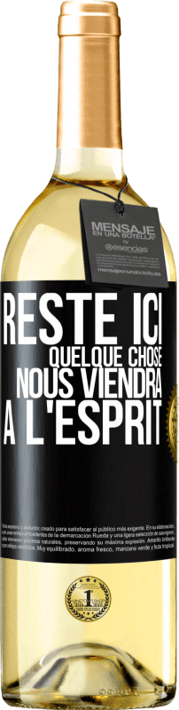 Envoi gratuit | Vin blanc Édition WHITE Reste ici, quelque chose nous viendra à l'esprit Étiquette Noire. Étiquette personnalisable Vin jeune Récolte 2023 Verdejo