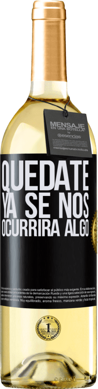 Envío gratis | Vino Blanco Edición WHITE Quédate, ya se nos ocurrirá algo Etiqueta Negra. Etiqueta personalizable Vino joven Cosecha 2023 Verdejo