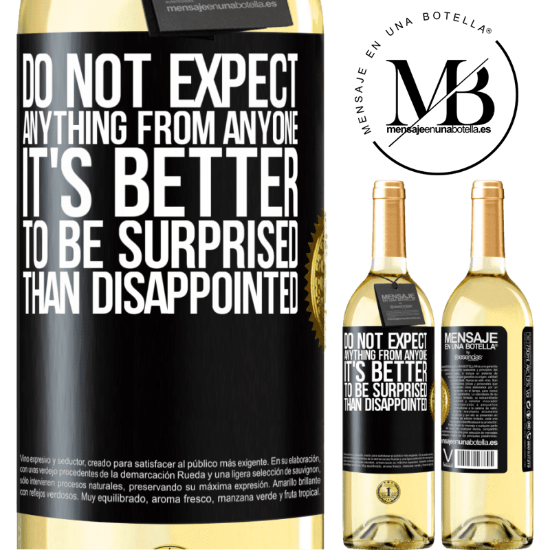 29,95 € Free Shipping | White Wine WHITE Edition Do not expect anything from anyone. It's better to be surprised than disappointed Black Label. Customizable label Young wine Harvest 2022 Verdejo
