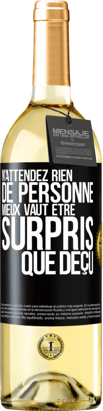 29,95 € | Vin blanc Édition WHITE N'attendez rien de personne. Mieux vaut être surpris que déçu Étiquette Noire. Étiquette personnalisable Vin jeune Récolte 2024 Verdejo