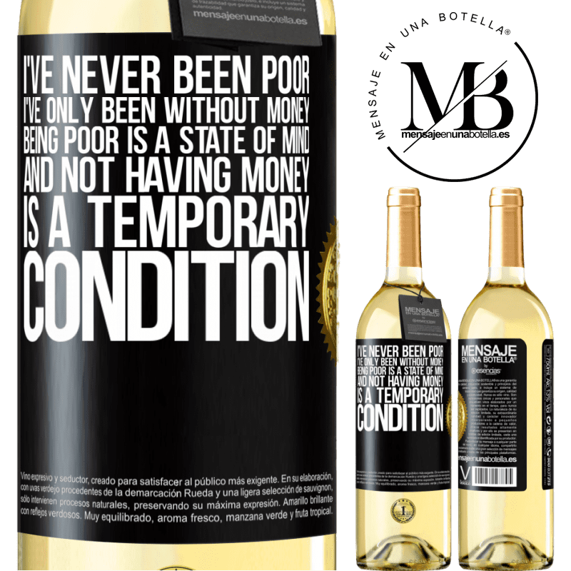 29,95 € Free Shipping | White Wine WHITE Edition I've never been poor, I've only been without money. Being poor is a state of mind, and not having money is a temporary Black Label. Customizable label Young wine Harvest 2023 Verdejo