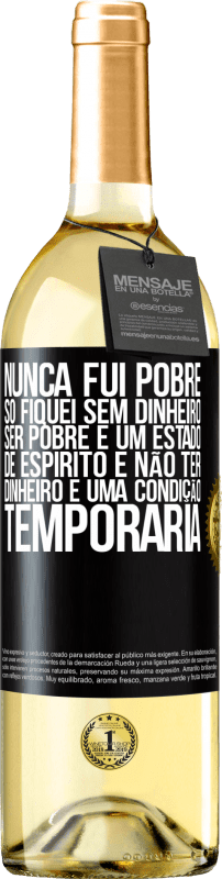 29,95 € Envio grátis | Vinho branco Edição WHITE Nunca fui pobre, só fiquei sem dinheiro. Ser pobre é um estado de espírito e não ter dinheiro é uma condição temporária Etiqueta Preta. Etiqueta personalizável Vinho jovem Colheita 2025 Verdejo