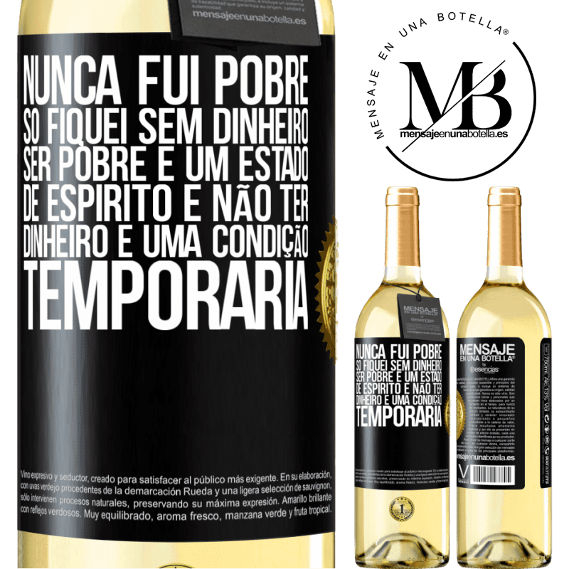 29,95 € Envio grátis | Vinho branco Edição WHITE Nunca fui pobre, só fiquei sem dinheiro. Ser pobre é um estado de espírito e não ter dinheiro é uma condição temporária Etiqueta Preta. Etiqueta personalizável Vinho jovem Colheita 2025 Verdejo