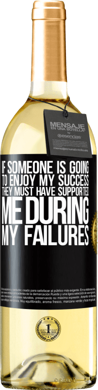 29,95 € | White Wine WHITE Edition If someone is going to enjoy my success, they must have supported me during my failures Black Label. Customizable label Young wine Harvest 2023 Verdejo