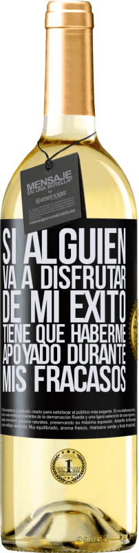 29,95 € | Vino Blanco Edición WHITE Si alguien va a disfrutar de mi éxito, tiene que haberme apoyado durante mis fracasos Etiqueta Negra. Etiqueta personalizable Vino joven Cosecha 2024 Verdejo