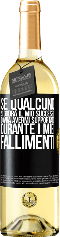 Spedizione Gratuita | Vino bianco Edizione WHITE Se qualcuno si godrà il mio successo, dovrà avermi supportato durante i miei fallimenti Etichetta Nera. Etichetta personalizzabile Vino giovane Raccogliere 2023 Verdejo