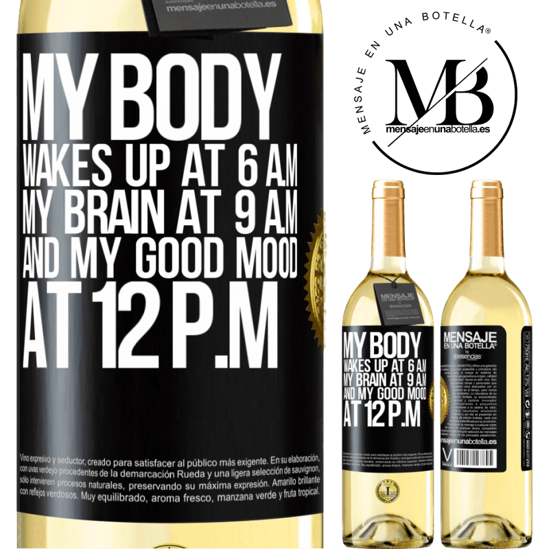 29,95 € Free Shipping | White Wine WHITE Edition My body wakes up at 6 a.m. My brain at 9 a.m. and my good mood at 12 p.m Black Label. Customizable label Young wine Harvest 2022 Verdejo