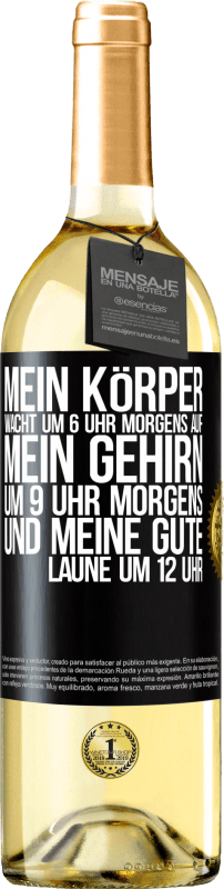 29,95 € | Weißwein WHITE Ausgabe Mein Körper wacht um 6 Uhr morgens auf. Mein Gehirn um 9 Uhr morgens. Und meine gute Laune um 12 Uhr Schwarzes Etikett. Anpassbares Etikett Junger Wein Ernte 2024 Verdejo