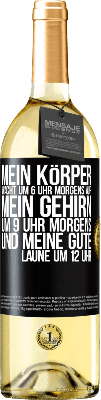 29,95 € Kostenloser Versand | Weißwein WHITE Ausgabe Mein Körper wacht um 6 Uhr morgens auf. Mein Gehirn um 9 Uhr morgens. Und meine gute Laune um 12 Uhr Schwarzes Etikett. Anpassbares Etikett Junger Wein Ernte 2025 Verdejo
