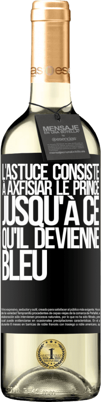 29,95 € Envoi gratuit | Vin blanc Édition WHITE L'astuce consiste à axfisiar le prince jusqu'à ce qu'il devienne bleu Étiquette Noire. Étiquette personnalisable Vin jeune Récolte 2025 Verdejo