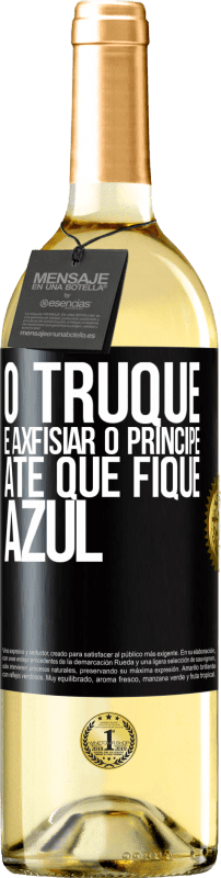 29,95 € | Vinho branco Edição WHITE O truque é axfisiar o príncipe até que fique azul Etiqueta Preta. Etiqueta personalizável Vinho jovem Colheita 2025 Verdejo