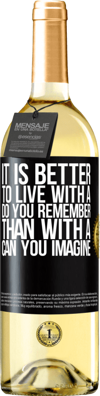 29,95 € | White Wine WHITE Edition It is better to live with a Do you remember than with a Can you imagine Black Label. Customizable label Young wine Harvest 2024 Verdejo