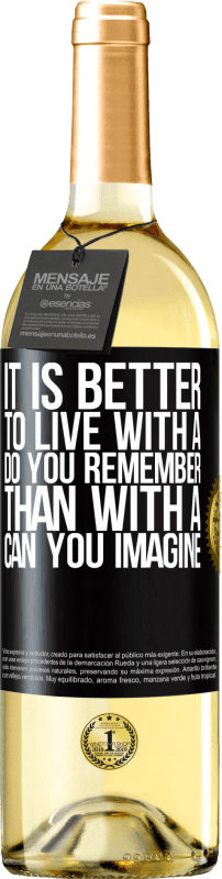 29,95 € Free Shipping | White Wine WHITE Edition It is better to live with a Do you remember than with a Can you imagine Black Label. Customizable label Young wine Harvest 2025 Verdejo