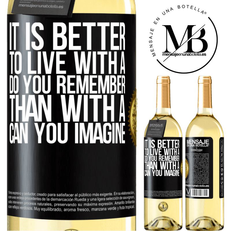 29,95 € Free Shipping | White Wine WHITE Edition It is better to live with a Do you remember than with a Can you imagine Black Label. Customizable label Young wine Harvest 2022 Verdejo