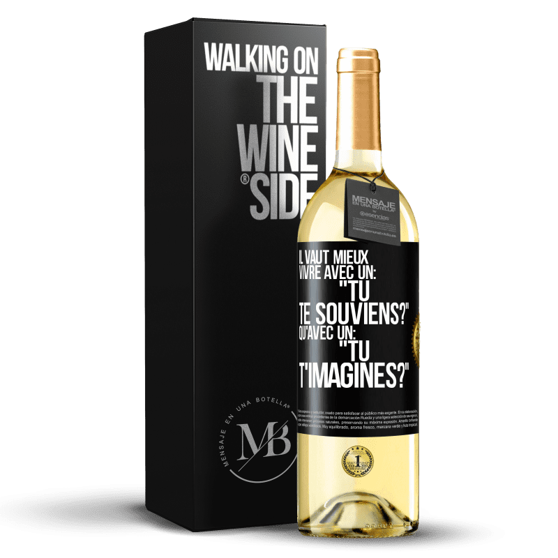 29,95 € Envoi gratuit | Vin blanc Édition WHITE Il vaut mieux vivre avec un: "Tu te souviens?" qu'avec un: "Tu t'imagines?" Étiquette Noire. Étiquette personnalisable Vin jeune Récolte 2024 Verdejo