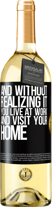 29,95 € | White Wine WHITE Edition And without realizing it, you live at work and visit your home Black Label. Customizable label Young wine Harvest 2024 Verdejo