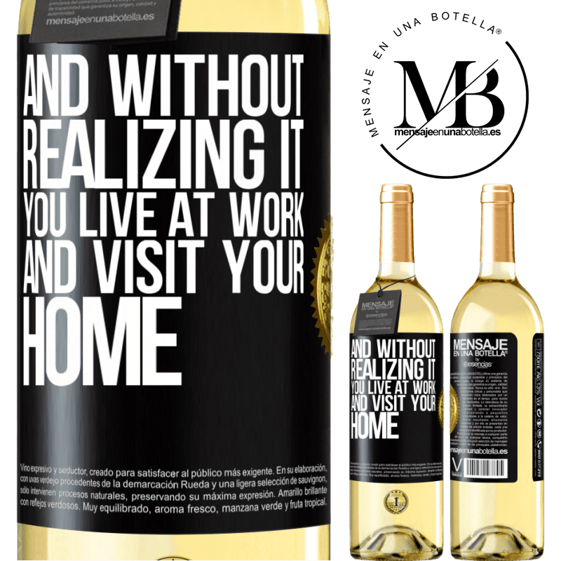 24,95 € Free Shipping | White Wine WHITE Edition And without realizing it, you live at work and visit your home Black Label. Customizable label Young wine Harvest 2021 Verdejo