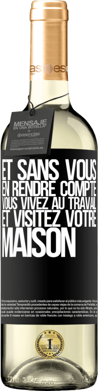 29,95 € | Vin blanc Édition WHITE Et sans vous en rendre compte, vous vivez au travail et visitez votre maison Étiquette Noire. Étiquette personnalisable Vin jeune Récolte 2024 Verdejo