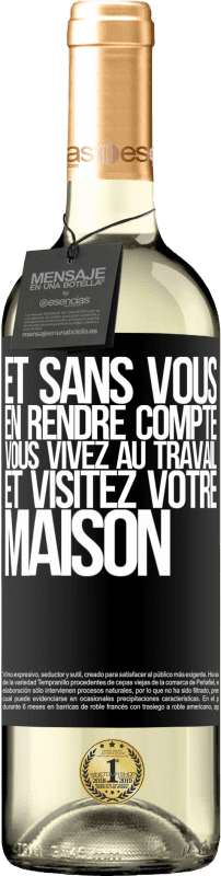 29,95 € | Vin blanc Édition WHITE Et sans vous en rendre compte, vous vivez au travail et visitez votre maison Étiquette Noire. Étiquette personnalisable Vin jeune Récolte 2025 Verdejo
