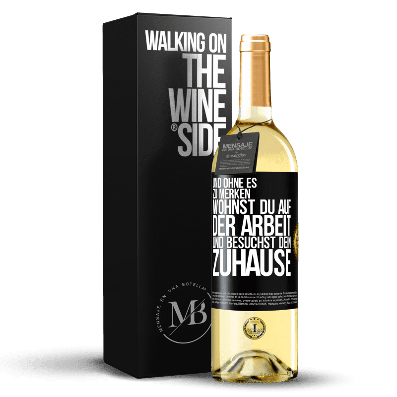 29,95 € Kostenloser Versand | Weißwein WHITE Ausgabe Und ohne es zu merken, wohnst du auf der Arbeit und besuchst dein Zuhause Schwarzes Etikett. Anpassbares Etikett Junger Wein Ernte 2023 Verdejo