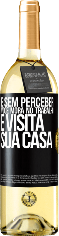 29,95 € | Vinho branco Edição WHITE E sem perceber, você mora no trabalho e visita sua casa Etiqueta Preta. Etiqueta personalizável Vinho jovem Colheita 2024 Verdejo